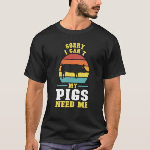 Tut mir leid, dass ich meine Schweine nicht brauch T-Shirt