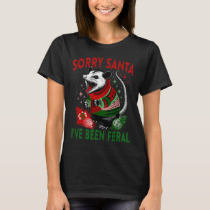 Tut mir leid, dass Santa I Feral Funny Feral Oposs T-Shirt