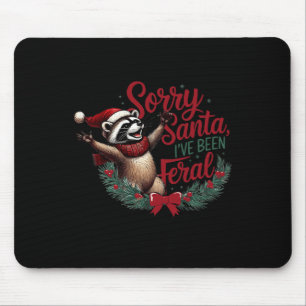 Tut mir leid, dass Santa I Feral Weihnachtsfest Ra Mousepad