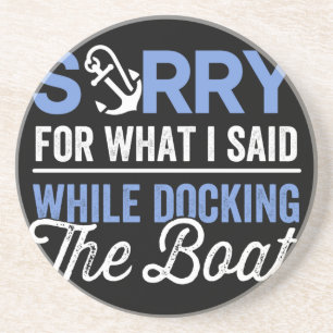 Tut mir leid für das, was ich beim Docken des Boot Getränkeuntersetzer