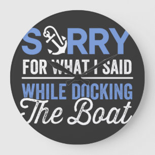 Tut mir leid für das, was ich beim Docken des Boot Große Wanduhr