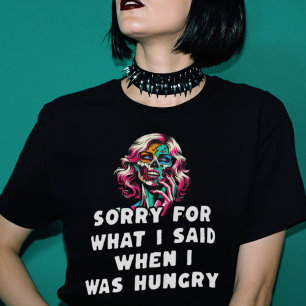 Tut mir leid für das, was ich sagte, als ich Hunge T-Shirt