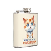 Tut mir leid, hab ich meine Augen laut ausgeworfen Flachmann (Rechts)