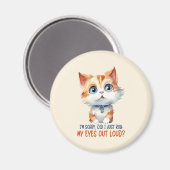 Tut mir leid, hab ich meine Augen laut ausgeworfen Magnet (Vorderseite/Rückseite)