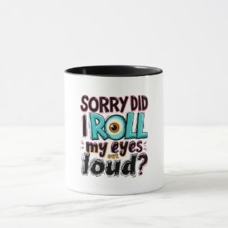 Tut mir leid, habe ich meine Augen laut ausgeworfe Tasse