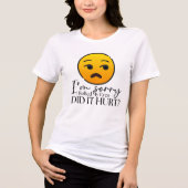 Tut mir leid. Hat es geschadet? Funny Emoji Tri-Blend Shirt (Vorderseite)