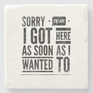 Tut mir leid, ich bin spät hier got, sobald ich g steinuntersetzer