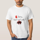 Tut mir leid, ich esse kein Schweinefleisch ! T-Shirt (Vorderseite)