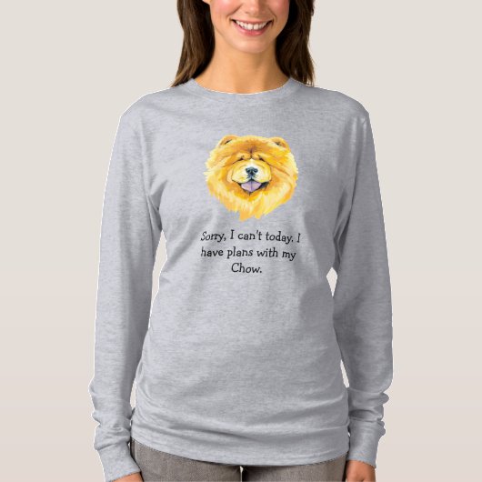 Tut mir leid, ich habe heute mit meinem Chow T - S T-Shirt (Vorderseite)