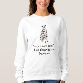 Tut mir leid, ich habe heute Pläne mit meiner Dals Sweatshirt