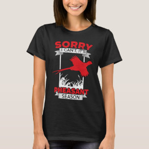 Tut mir leid, ich kann es nicht in der Fasanenzeit T-Shirt