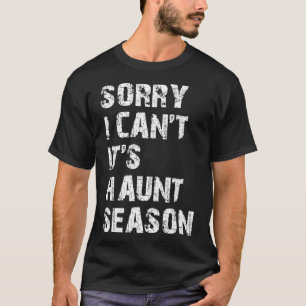 Tut mir leid, ich kann es nicht in der Jagdsaison T-Shirt