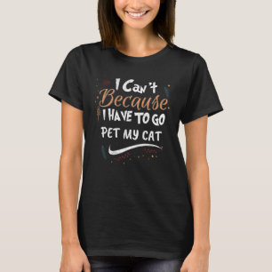 Tut mir leid, ich kann es nicht, weil ich meine Ka T-Shirt