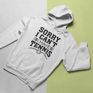 Tut mir leid, ich kann kein Tennis haben Hoodie