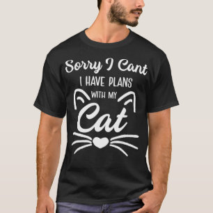 Tut mir leid, ich kann keine Pläne mit den Damen m T-Shirt