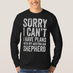 Tut mir leid, ich kann keine Pläne mit meinem Aust T-Shirt