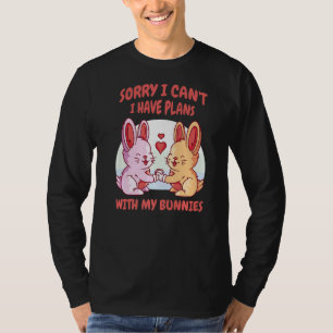 Tut mir leid, ich kann mit meinem Bunnies Bunny R T-Shirt
