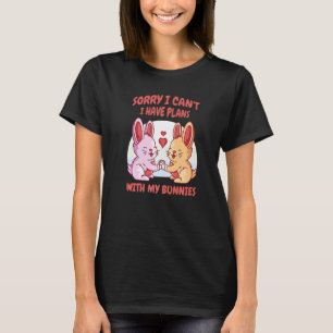 Tut mir leid, ich kann mit meinem Bunnies Bunny R  T-Shirt
