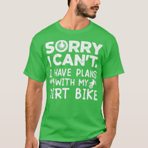 Tut mir leid, ich kann mit meinem Dirt-Bike-Biker  T-Shirt