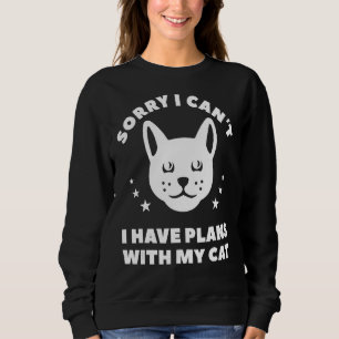 Tut mir leid, ich kann mit meinen Katzen keine Plä Sweatshirt
