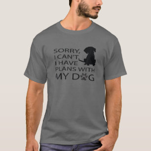 Tut mir leid, ich kann nicht. Ich habe Pläne mit m T-Shirt