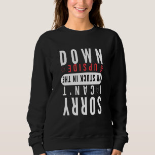 Tut mir leid, ich kann nicht im Kopf stecken Sweatshirt