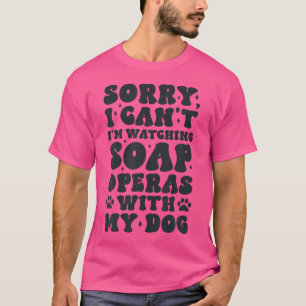 Tut mir leid, ich kann nicht mit meinem Hund Seife T-Shirt