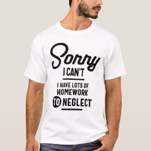 Tut mir leid, ich kann nicht viel Hausaufgaben ver T-Shirt