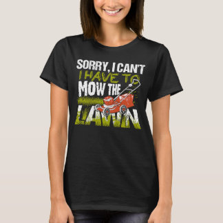Tut mir leid, ich muss den Rasenmäher nicht mähen T-Shirt