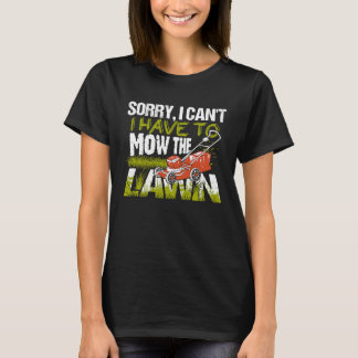 Tut mir leid, ich muss den Rasenmäher nicht mähen T-Shirt