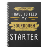 Tut mir leid, ich muss meinen Sourdough-Starter ni Notizblock (Vorderseite)