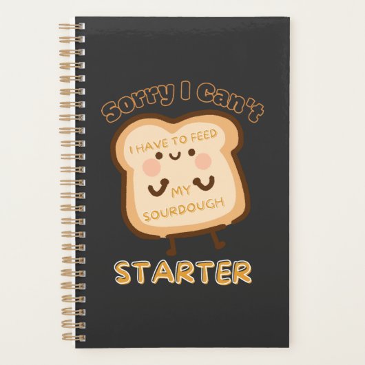 Tut mir leid, ich muss meinen Sourdough-Starter ni Planer (Vorderseite)
