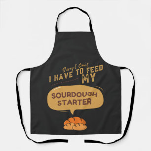 Tut mir leid, ich muss meinen Sourdough-Starter ni Schürze