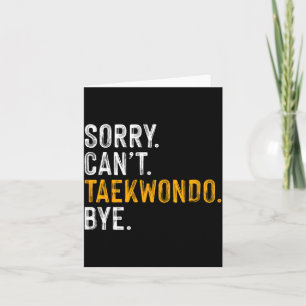 Tut mir leid, kann kein Taekwondo Tschüss Karte