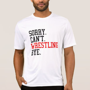 Tut mir leid, kann nicht Wrestling von Ringe T-Shirt