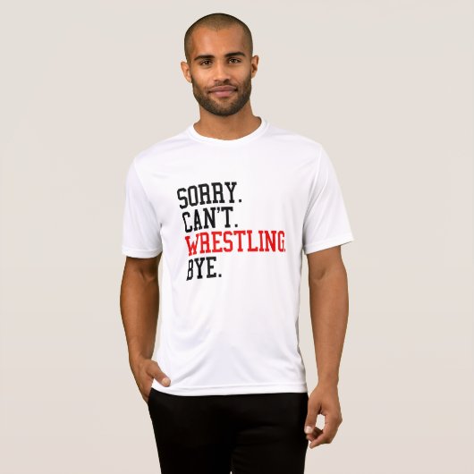 Tut mir leid, kann nicht Wrestling von Ringe T-Shirt (Vorne ganz)