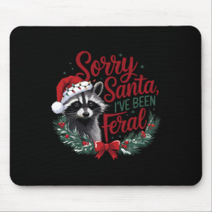 Tut mir leid, Santa Ich war Feral Funny Raccoon Ch Mousepad