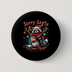 Tut mir leid, Santa Ich war Feral Raccoon Funny Ch Button