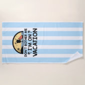 Tut mir nicht weh, dass ich im Urlaub bin Strandtuch (Vorderseite)