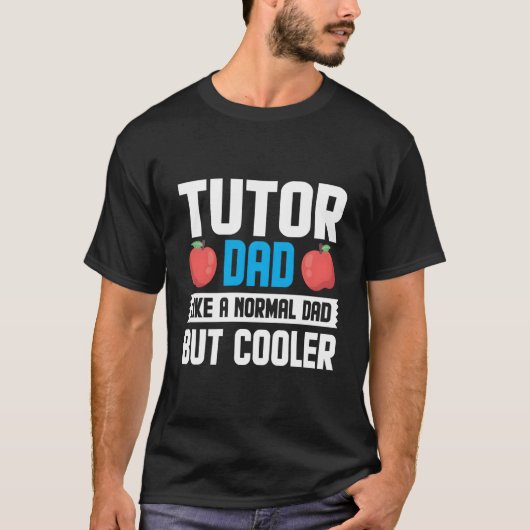 Tutor Dad Like A Normal Dad Tutor T-Shirt (Vorderseite)