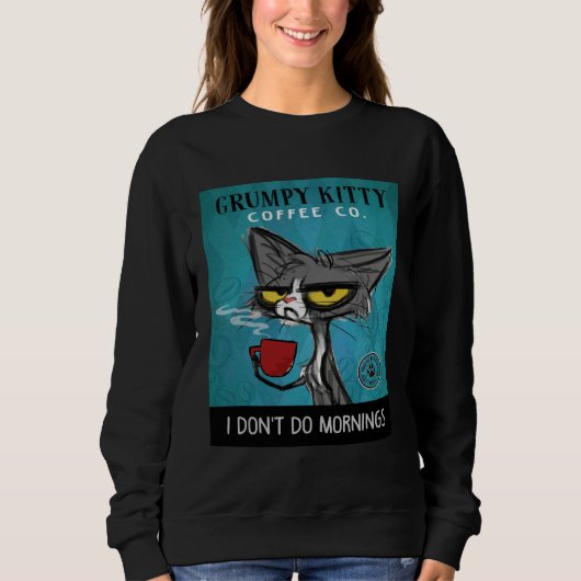 Tuxedo Cat Coffee I Don't Do Mornings Grumpy Kitty Sweatshirt (Vorderseite)