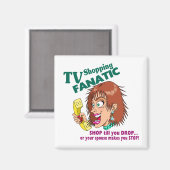 TV Shopping Fanatic Magnet (Vorderseite/Rückseite)