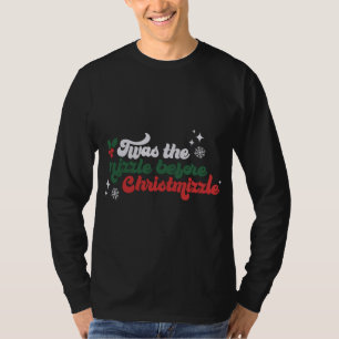 TWAS THE NIZZLE VOR CHRISTMIZLE CHRISTMAS NIEDLICH T-Shirt