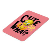 TWEETY™-Cute Or What? Magnet (Linke Seite)