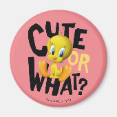 TWEETY™-Cute Or What? Magnet (Vorne)