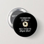 Twenty Five Years Of Employment Donut 25 Year Work Button (Vorne & Hinten)