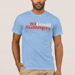 Twenty Good Summers T-Shirt<br><div class="desc">Just like the podcast,  only wearable.</div>