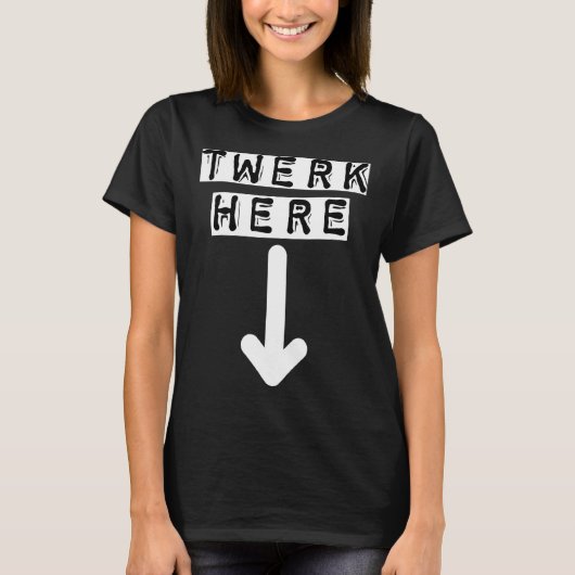 Twerk Here 29 T-Shirt (Vorderseite)