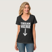 Twerk Here 32 T-Shirt (Vorderseite Vollansicht)