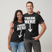 Twerk Here 32 T-Shirt (Unisex)